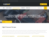 High Pressure Car Washer Pump Manufacturer - A-Clean Club Machinery