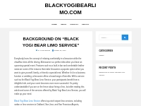 Background on  Black Yogi Bear Limo Service    blackyogibearlimo.com