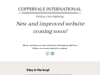 Coppervale International   Building a new mythology