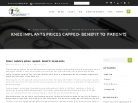 Knee implants prices capped- benefit to patients   Dr Gaurav Bhardwaj