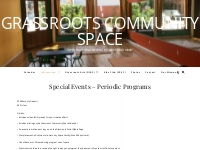 Special Events   Periodic Programs   Grassroots Community Space