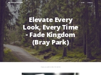 Elevate Every Look, Every Time - Fade Kingdom (Bray Park) | Wpsuo