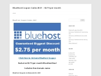 BlueHost Coupon Codes 2021 - $2.75 per month