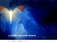 Laughing Medicine Woman   Just when the caterpillar thought the world 