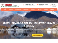 Best Travel Agent in Haridwar, Shobhit Travels & tour Agency