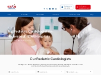 Pediatric Cardiologist In Hyderabad | Pediatric Cardiologist Near Me |