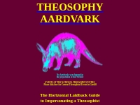 Theosophy Aardvark :- The Horizontal Laidback Guide to Impersonating a