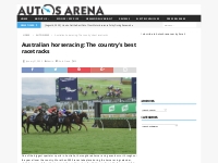 Australian horseracing: The country’s best racetracks -
