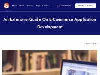 An Extensive Guide On E-Commerce Application Development