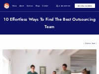 10 Effortless Ways to Find the Best Outsourcing Team