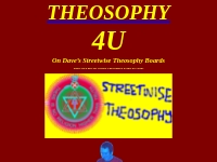 Dave?s Streetwise Theosophy Boards, Learn Theosophy Now on The Theosop