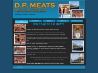 Welcome to D.P. Meats, for the highest quality, service and selection 