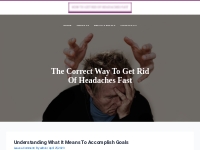 Understanding What It Means To Accomplish Goals   How To Get Rid Of He