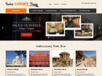 India Luxury Train Tours, Luxury Train Tour India, Luxury Train Travel