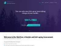  				Welcome to the Nutrition, Lifestyle and Anti-aging Assessment