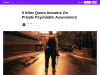 5 Killer Quora Answers On Private Psychiatric Assessment