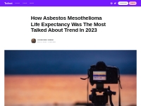 How Asbestos Mesothelioma Life Expectancy Was The Most Talked About Tr