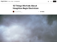 10 Things We Hate About Houghton Regis Electrician