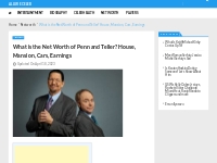 What is the Net Worth of Penn and Teller? House, Cars, Earnings