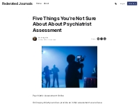 Five Things You're Not Sure About About Psychiatrist Assessment