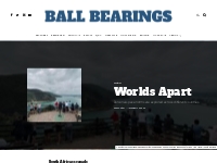 Worlds Apart   Ball Bearings Magazine