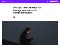 10 Apps That Can Help You Manage Your Electrical Certificate Watford