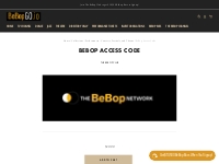 BeBop Access Code  The BeBop Club