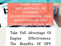 Take full advantage of Engine Effectiveness: The Benefits of DPF Clean