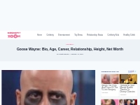 Goose Wayne: Bio, Age, Career, Relationship, Height, Net Worth