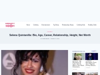 Selena Quintanilla: Bio, Career, Relationship, Height, Net Worth
