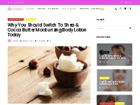 Why You Should Switch to Shea   Cocoa Butter Moisturizing Body Lotion 