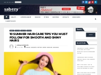 10 Summer Hair Care Tips You Must Follow For Shiny Hairs