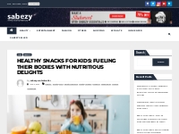 Healthy Snacks for Kids: Fueling Their Bodies with Delights