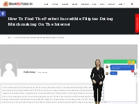 Home   How To Find The Perfect Incredible Filipino Dating Matchmaking 