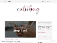Taking A Step Back | Catiebug.me