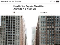 How Do You Explain Ghost Car Alarm To A 5-Year-Old