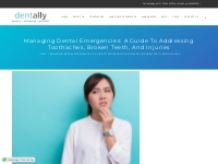 Managing Dental Emergencies: A Guide to Addressing Toothaches, Broken 
