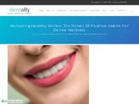 Nurturing Healthy Smiles: The Power of Positive Habits for Dental Well