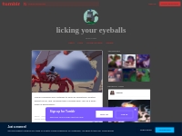 licking your eyeballs — There’s someone who continues to have an...