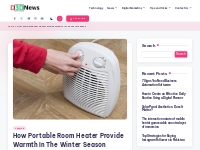 How Portable Room Heater Provide Warmth In The Winter Season - Digital