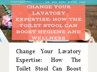 Change Your Lavatory Expertise: How the Toilet Stool Can Boost Hygiene