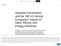Stanislav Kondrashov and the Telf AG Mining Company s Impact on Steel,