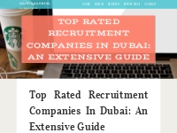 Top rated Recruitment Companies in Dubai: An Extensive Guide