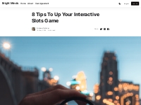 8 Tips To Up Your Interactive Slots Game
