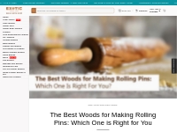        The Best Woods for Making Rolling Pins: Which One is Right for 