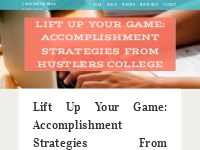 Lift Up Your Game: Accomplishment Strategies from Hustlers College