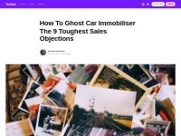 How To Ghost Car Immobiliser The 9 Toughest Sales Objections