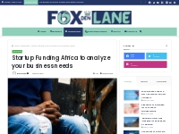 Startup Funding Africa aims to completely analyze your business needs