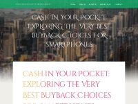 Cash in Your Pocket: Exploring the Very best Buyback Choices for Smart