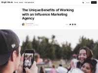The Unique Benefits of Working with an Influence Marketing Agency